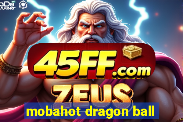mobahot dragon ball